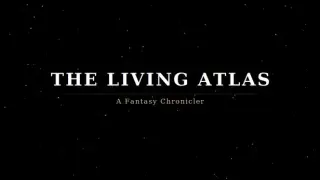 The Living Atlas: A Fantasy Chronicler