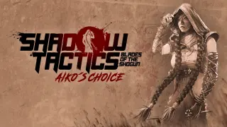 Shadow Tactics: Blades of the Shogun - Aiko's Choice - Switch 2