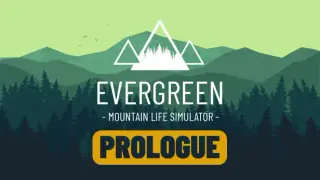 Evergreen - Mountain Life Simulator: PROLOGUE