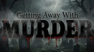 Getting Away With Murder
