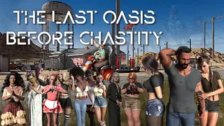 The Last Oasis Before Chastity