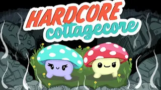 Hardcore Cottagecore