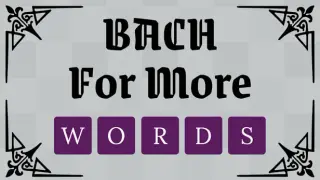 Bach For More Words