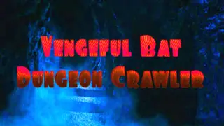 Vengeful Bat Dungeon Crawler