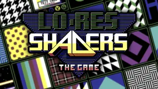 Lo-Res Shaders: The Game