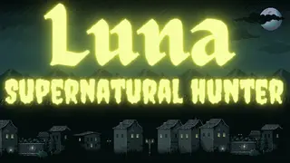 Luna: Supernatural Hunter