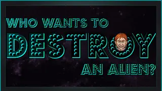 Who Wants To Destroy An Alien
