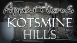 Apparitions: Kotsmine Hills