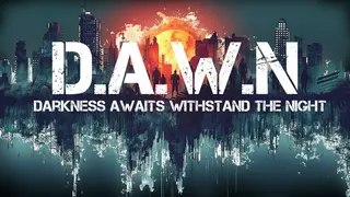 DAWN: Darkness Awaits Withstand the Night