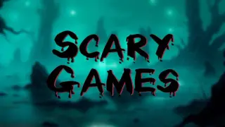 Scary Games