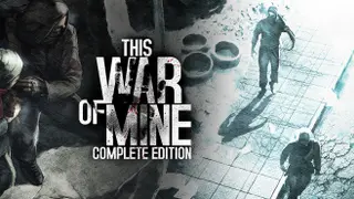 This War of Mine: Complete