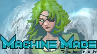 Machine Made: Rebirth
