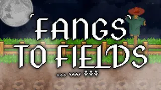 Fangs to Fields Idle