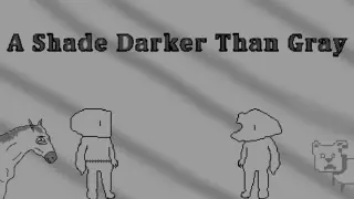 A Shade Darker Than Gray