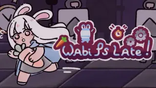 Wabi Is Late