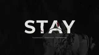 STAY: Possession • Obsession • Permanence