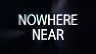 Nowhere Near
