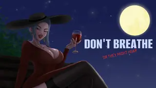 Don't Breathe or They Might Hear