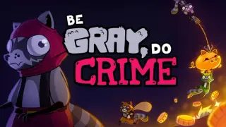 Be Gray, Do Crime
