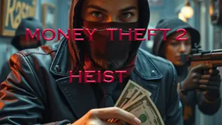 Money Theft 2: Heist