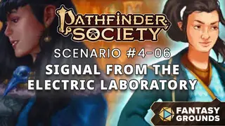 Fantasy Grounds - Pathfinder 2 RPG - Pathfinder Society Scenario 4.06 - Signal from the Electric Laboratory