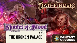 Fantasy Grounds - Pathfinder 2 RPG - Shades of Blood Adventure Path: The Broken Palace (2 of 3)