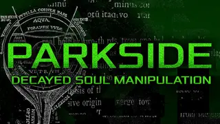 PARKSIDE: DECAYED SOUL MANIPULATION