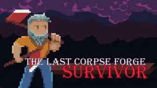 The Last Corpse Forge : Survivor