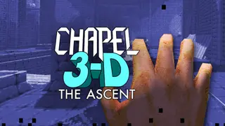 Chapel 3-D: The Ascent
