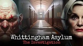 Whittingham Asylum: The Investigation