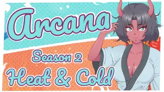 Arcana: Heat and Cold. Season 2