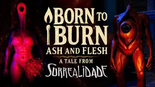 Born to Burn: Ash and Flesh - A Tale from Surrealidade