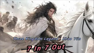 Three Kingdom Legend:Zhào Yún - 7 In 7 Out