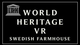 World Heritage VR: Swedish Farmhouse