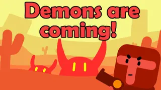 Demons are coming!