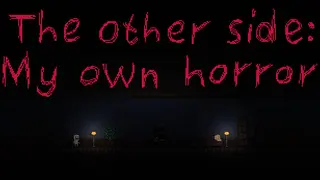 The other side: My own horror