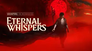 Vampire: The Masquerade — ETERNAL WHISPERS