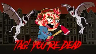 Tag! You're Dead