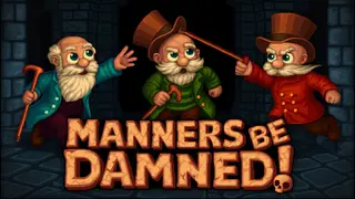 Manners Be Damned!