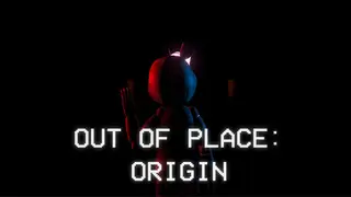 Out of Place: Origin
