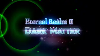 Eternal Realm II: Dark Matter