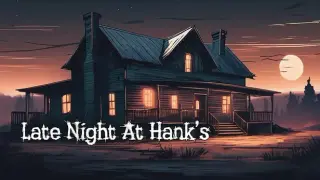 Late Night At Hank's