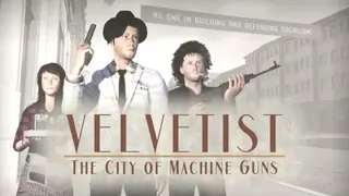 VELVETIST: The City of Machine Guns