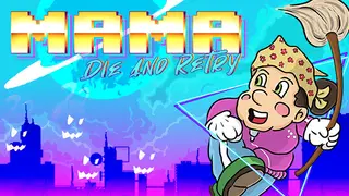 Mama Die and Retry