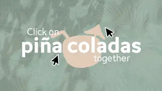 Click on piña coladas together