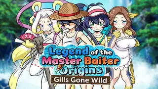 Legend of the Master Baiter Origins: Gills Gone Wild