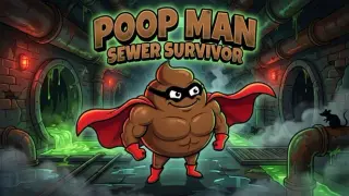 PoopMan: Sewer Survivor
