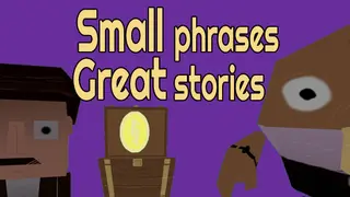 Small phrases Great stories