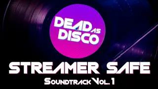 Dead as Disco Streamer Safe Soundtrack Vol. 1