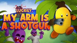 Luckily, My Arm Is A Shotgun